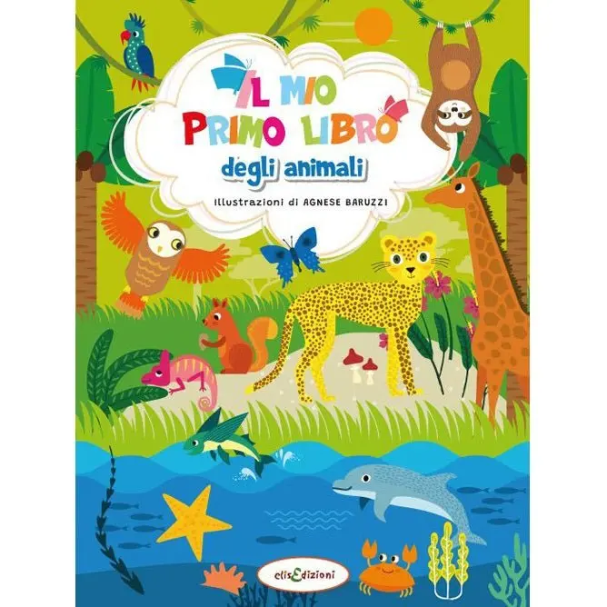 Elisedizioni Il Mio Primo Libro Degli Animali Edizione illustrata Agnese Baruzzi