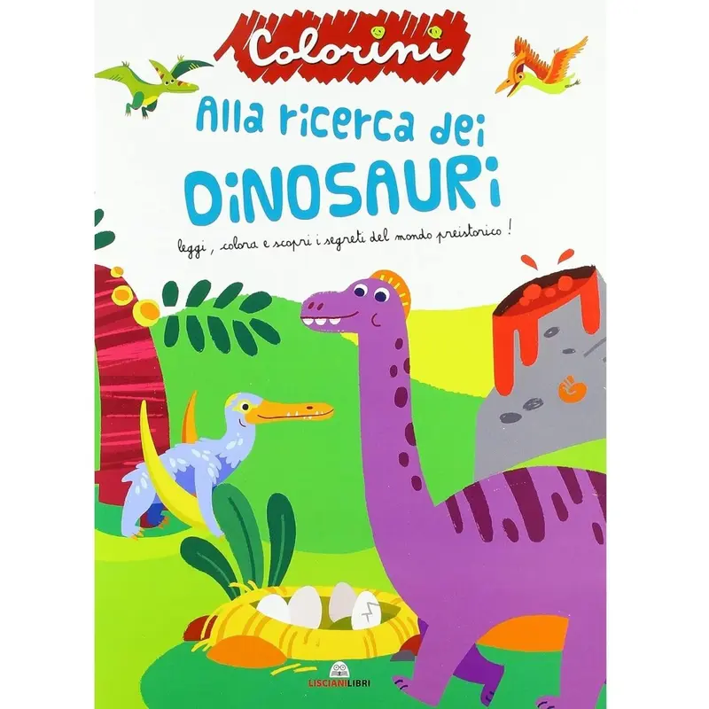 Liscianilibri Alla ricerca dei dinosauri. Ediz. illustrata